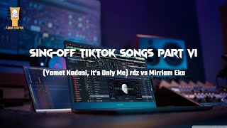 SING OFF TIKTOK SONGS PART VI (Yamet Kudasi, It's Only Me) RDZ vs Mirriam Eka || AUDIO