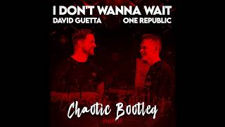 David Guetta \& OneRepublic - I Don't Wanna Wait (CHAOTIC HARDSTYLE BOOTLEG)