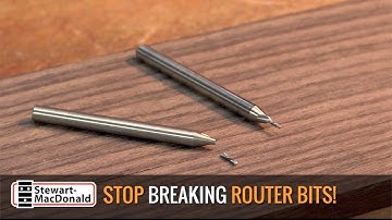 Stop breaking router bits!