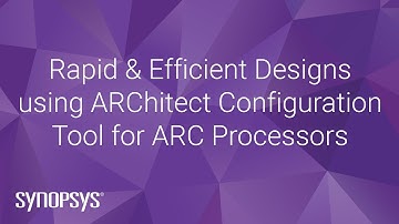 Rapid & Efficient Designs using ARChitect Configuration Tool for ARC Processors | Synopsys