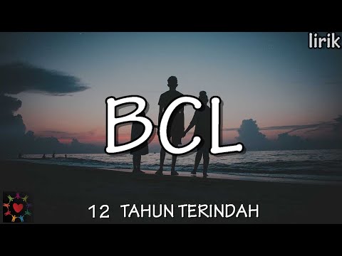 BCL - 12 TAHUN TERINDAH (LIRIK)