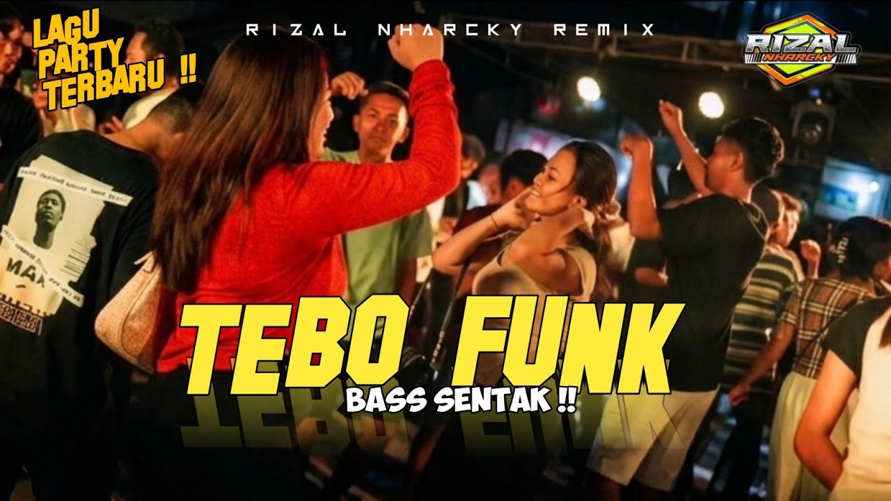 TEBO FUNK BASS SENTAK || RIZAL NHARCKY || REMIX FULL BASS 🌴