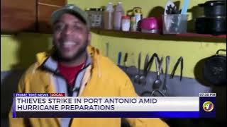 Thieves Strike in Port Antonio Amid Hurricane Preparations | Prime Time News