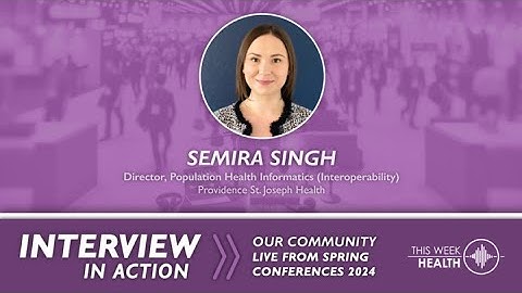 Interview In Action @ HIMSS 24’: The Path to Seamless Data Exchange in Healthcare with Semira Singh