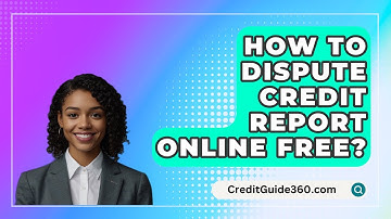 How To Dispute Credit Report Online Free? - CreditGuide360.com