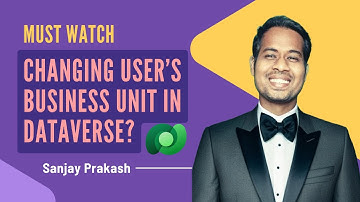 Changing Users Business Unit in Dataverse ? Must Watch Before Change