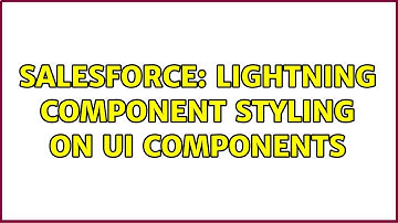 Salesforce: Lightning Component Styling on UI Components (2 Solutions!!)