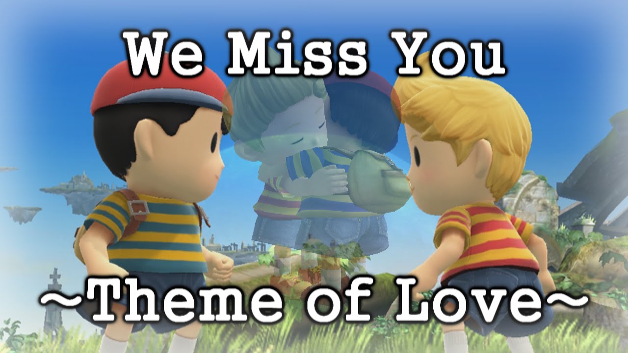 We Miss You ~Theme of Love~ (Brawl/Smash4 Machinima)