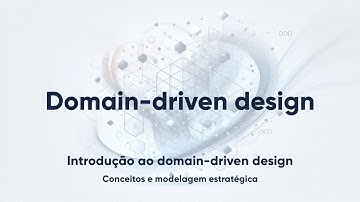 Introdução ao domain-driven design (DDD): conceitos e modelagem estratégica