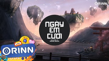 Ngày Em Cưới Remix - Nguyễn Vĩ x Orinn | Nhìn Em Vui Mà Lòng Anh Đau Remix EDM Hot TikTok 2023