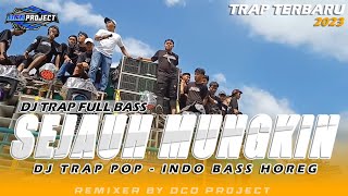 DJ TRAP SEJAUH MUNGKIN FULL BASS HOREG TERBARU || DCD PROJECT