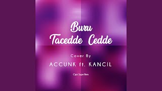 Buru Tacedde - Cedde (feat. Kancil)