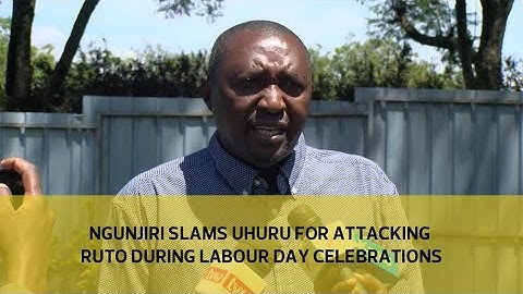 Ngunjiri slams Uhuru for attacking Ruto during Labour Day celebrations