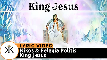 KING✝JESUS  | ™King of Kings | Nikos & Pelagia Politis