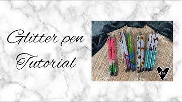 Glitter Pen Tutorial