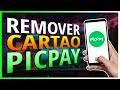 ✅ COMO REMOVER CARTÃO CADASTRADO DO PICPAY PASSO A PASSO