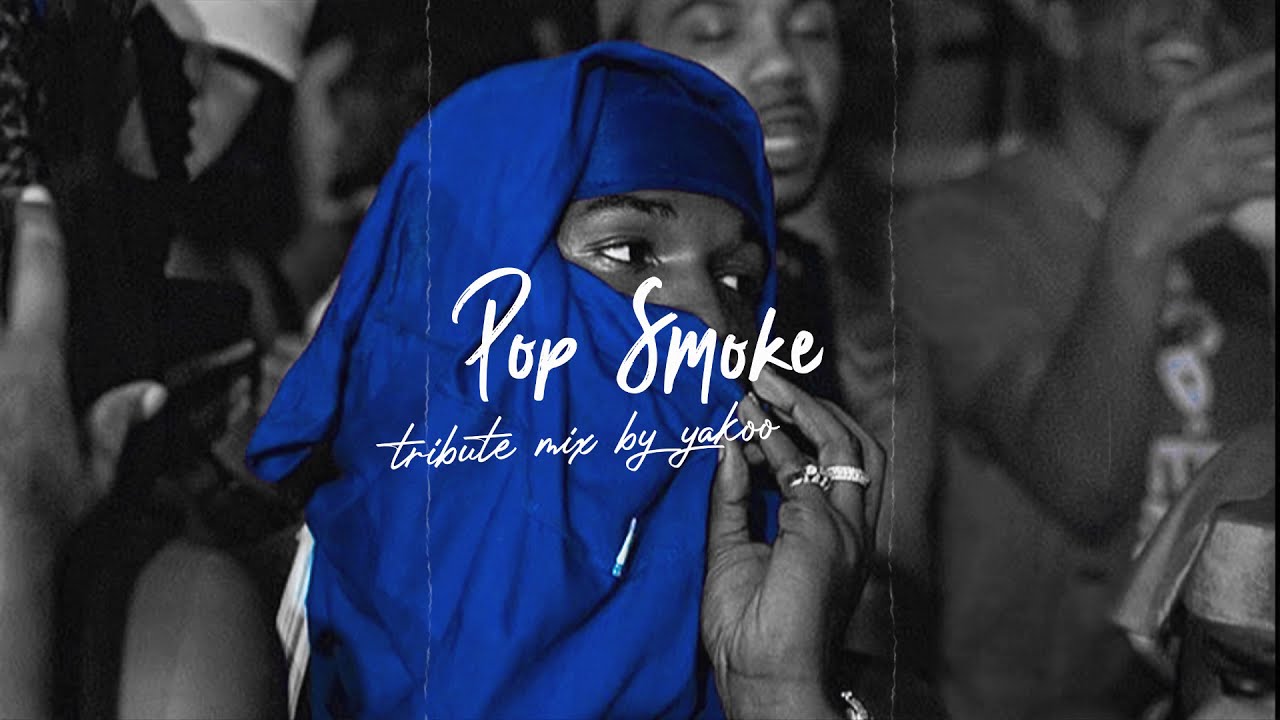 THE BEST OF POP SMOKE   TRIBUITE MIX BY YAKOO
