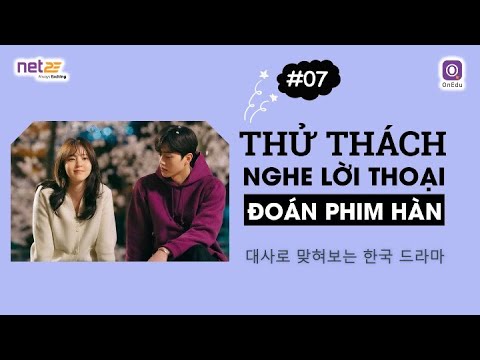 THỬ THÁCH NGHE LỜI THOẠI ĐOÁN PHIM HÀN #07 | K-Drama | 한국 드라마