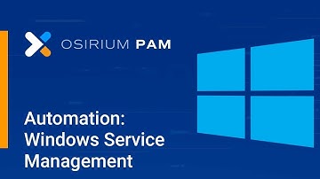Osirium PAM and Automation  - Using Automation to manage Windows Services