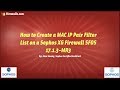 Sophos XG Essentials: How to Create a MAC-IP Pair Filter List on a Sophos XG Firewall