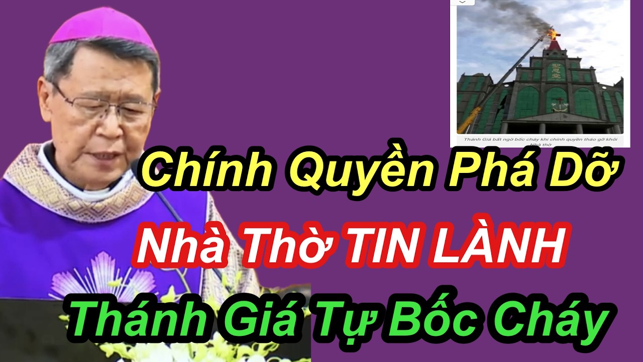 Thánh Gá Tự Nhiên Bốc Cháy Khi Chính Quyền Cho Phá Đỡ Nhà Thờ Tin Lành  - ĐGM Nguyễn Văn Khảm