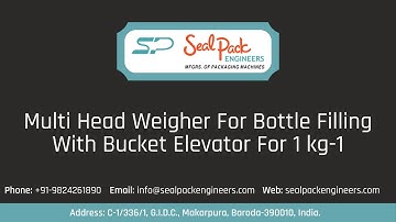 Multi Head Weigher For Bottle Filling With Bucket Elevator For 1 kg-1 : SealPack Engineers