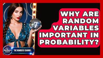 Why Are Random Variables Important In Probability? - The Numbers Channel
