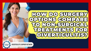 How Do Surgery Options Compare to Non-Surgical Treatments for Diverticulitis?