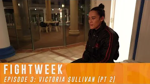 FIGHTWEEK EPISODE 3: Victoria Sullivan Pt. 2