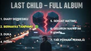 🎧 Musik untuk menemani galaumu.Bikin Flashback ke Masa Sekolah!” Last Child Hits Collection