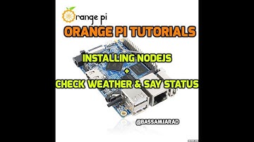Orange PI Install Nodejs + Speak Weather Status