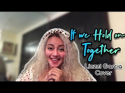 If We Hold On Together - Liezel Garcia (Cover)