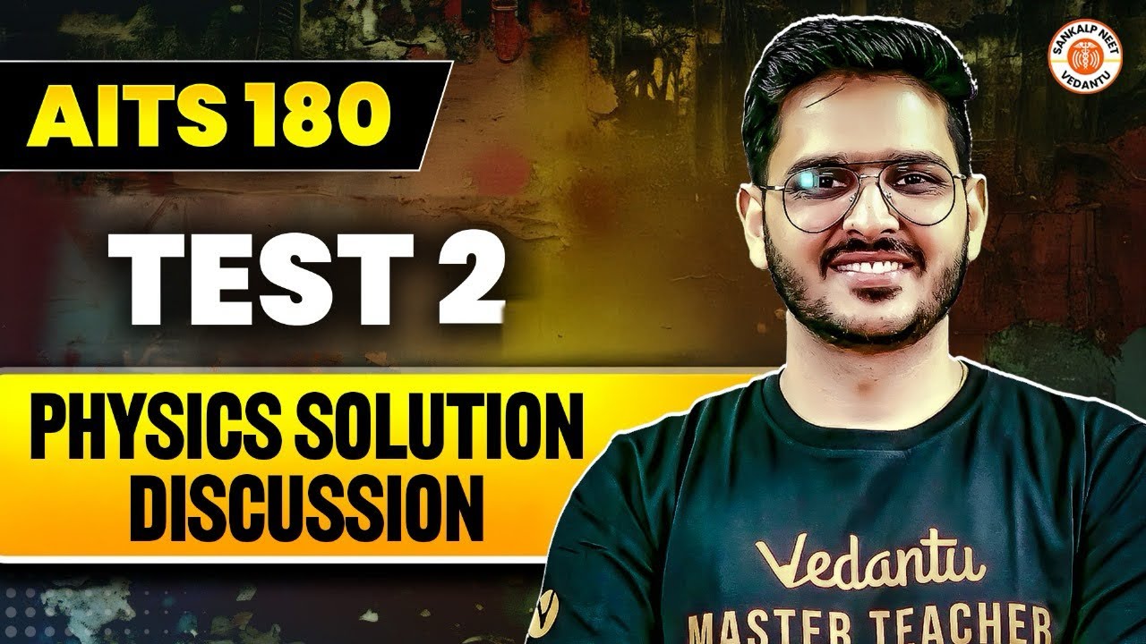 AITS 180 2nd PHYSICS TEST SOLUTION DISCUSSION🔥| BY SANKALP NEET VEDANTU ...