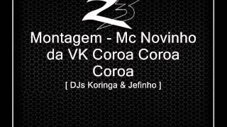 Montagem - Mc Novinho Da Vk Coroa Coroa Coroa Djs Koringa & Jefinho