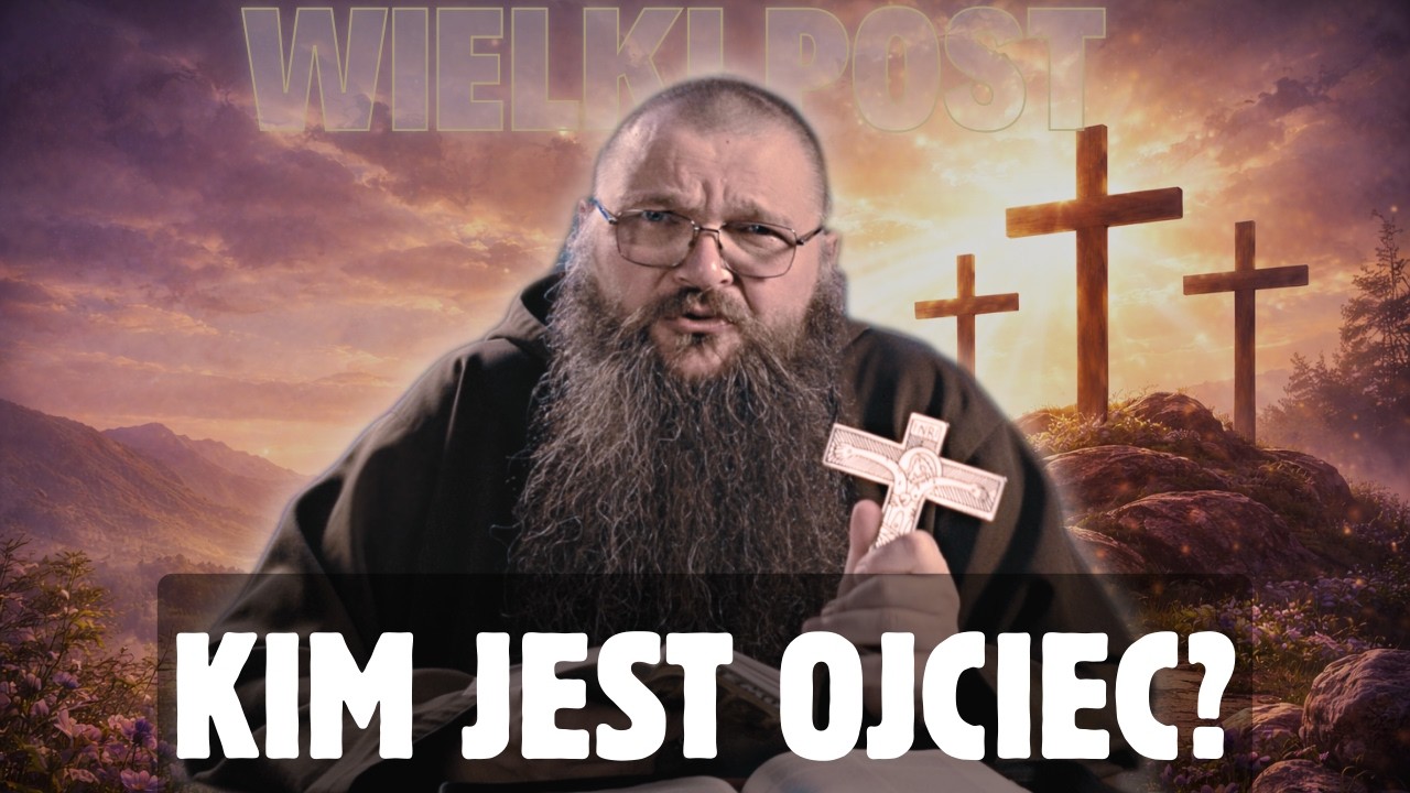 07.03.2026 Kim jest Ojciec?
