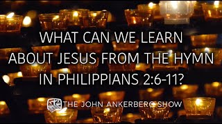 What can we learn about Jesus from the hymn in Philippians 2:6-11