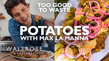 Potatoes | Max La Manna | Too Good To Waste | Waitrose