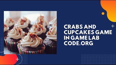 crabs and cupcakes game in game lab code.org | Game Lab Session | Shubhangi coding and magical world