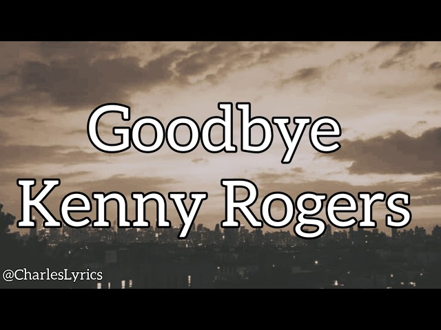 Kenny Rogers - GOODBYE (lyrics) class=