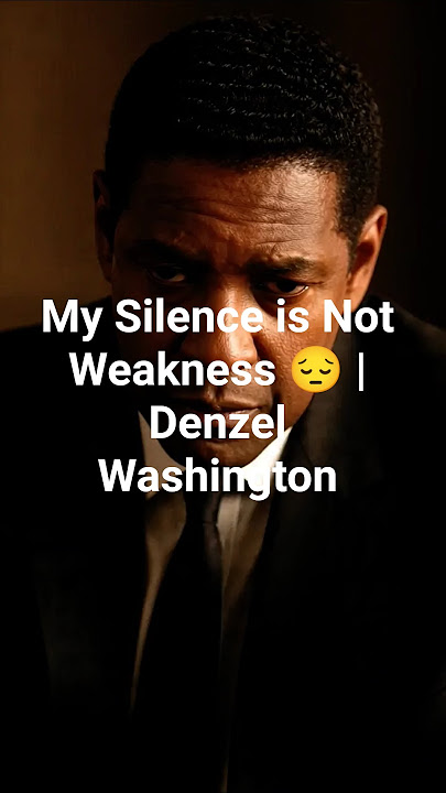 My Silence is Not Weakness 😔 |Denzel Washington #motivation #quotes #success #inspiration