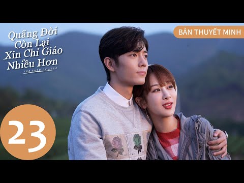 Video [BẢN THUYẾT MINH] | Quãng Đời Còn Lại Xin Chỉ Giáo... - youtube