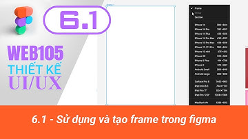 WEB105 - Demo6.1 - Sử dụng và tạo frame trong figma - Thiết kế UI/UX