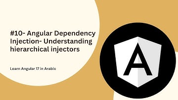 Learn Angular 17 in Arabic | #10- Angular Dependency Injection- Understanding hierarchical injectors
