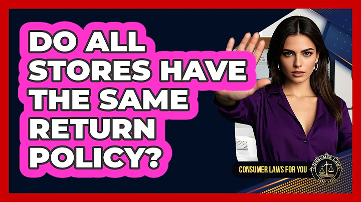 Do All Stores Have The Same Return Policy?