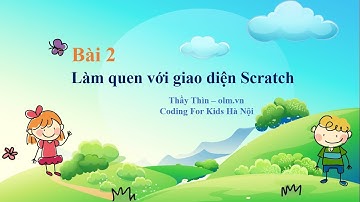 Bài 2: Làm quen với giao diện Scratch