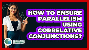 How To Ensure Parallelism Using Correlative Conjunctions?