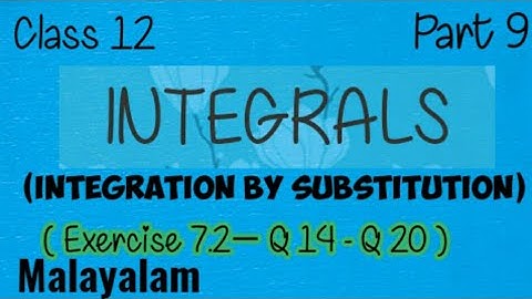 Class 12 |Maths|Integrals|Exercise 7.2|Q13-Q20|Malayalam