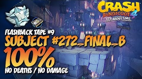 Crash Bandicoot 4: Subject #272_Final_B 100% Run - Flashback Tape #9 (No Deaths / No Damage)
