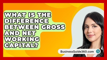 What Is The Difference Between Gross And Net Working Capital? - BusinessGuide360.com