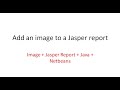 Dev Tips#44 Add an image to a jasper report in Java  Netbeans SOLVED